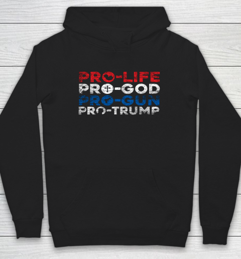 Pro Life Pro God Pro Gun Pro Trump Hoodie