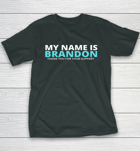 My Name is Brandon Thank You For Your Support Youth T-Shirt 4