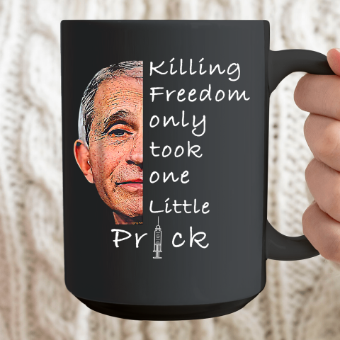 Killing Freedom Only Took One Little Prick Fauci Ouchie Shirt Ceramic Mug 15oz 2