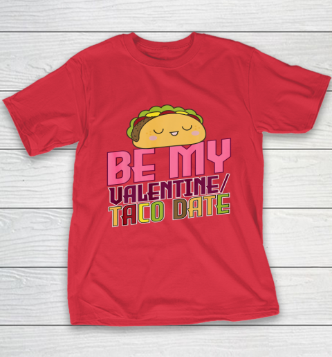 Be My Valentine Taco Date Youth T-Shirt 8