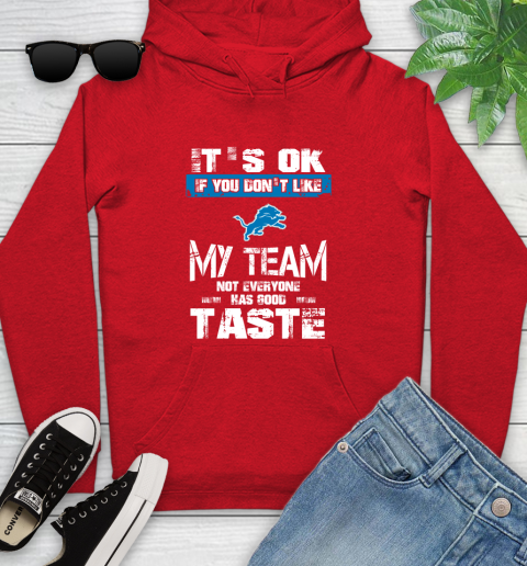 Detroit Lions NFL Football It's Ok If You Don't Like My Team Not Everyone Has Good Taste Youth Hoodie 12