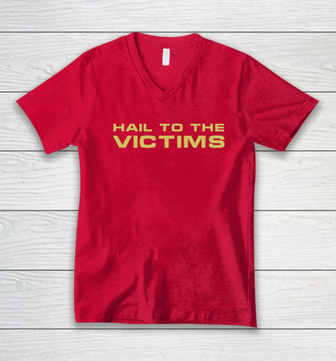 Hail To The Victims Shirt V-Neck T-Shirt 5