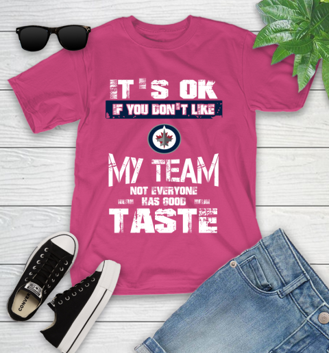 Winnipeg Jets NHL Hockey It's Ok If You Don't Like My Team Not Everyone Has Good Taste Youth T-Shirt 11