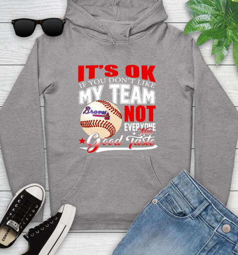 Atlanta Braves MLB Baseball You Don't Like My Team Not Everyone Has Good Taste Youth Hoodie 6