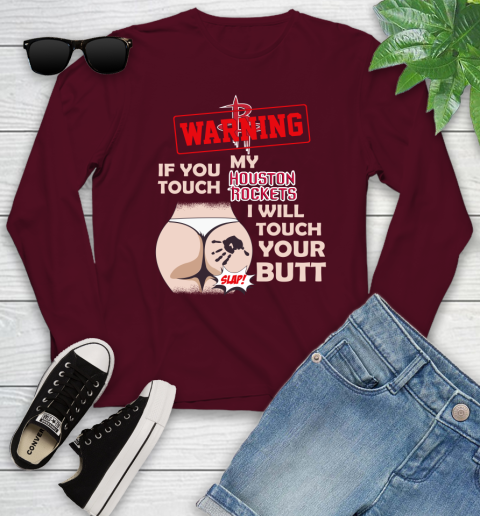 Houston Rockets NBA Basketball Warning If You Touch My Team I Will Touch My Butt Youth Long Sleeve 6