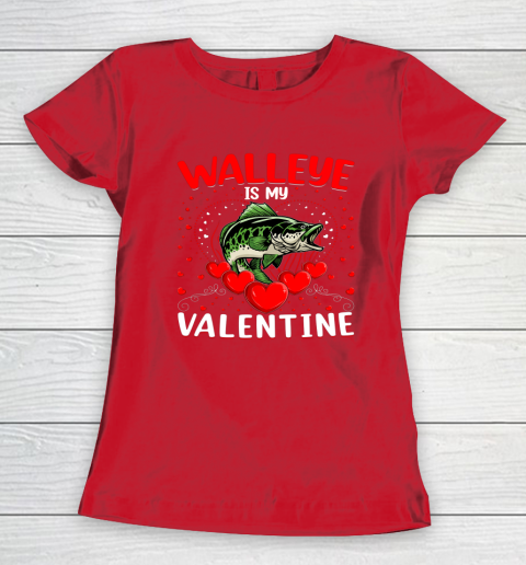 Funny Walleye Is My Valentine Walleye Fish Valentine's Day Women's T-Shirt 7