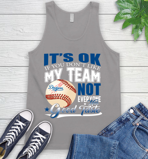Los Angeles Dodgers MLB Baseball You Don't Like My Team Not Everyone Has Good Taste Tank Top 3