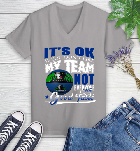 NBA It's Ok If You Don't Like My Team Minnesota Timberwolves Not Everyone Has Good Taste Basketball Women's V-Neck T-Shirt 4