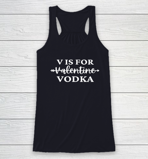 V Is For Valentine Vodka Valentines Day Drinking Single Racerback Tank 5