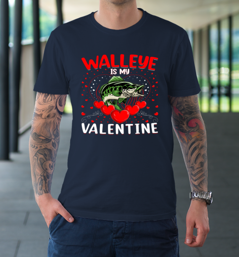 Funny Walleye Is My Valentine Walleye Fish Valentine's Day T-Shirt 10