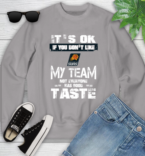 Phoenix Suns NBA Basketball It's Ok If You Don't Like My Team Not Everyone Has Good Taste Youth Sweatshirt 3