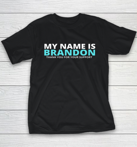 My Name is Brandon Thank You For Your Support Youth T-Shirt