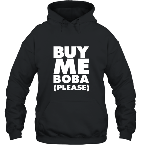 Buy Me Boba Drink Please Funny Shirt Hooded