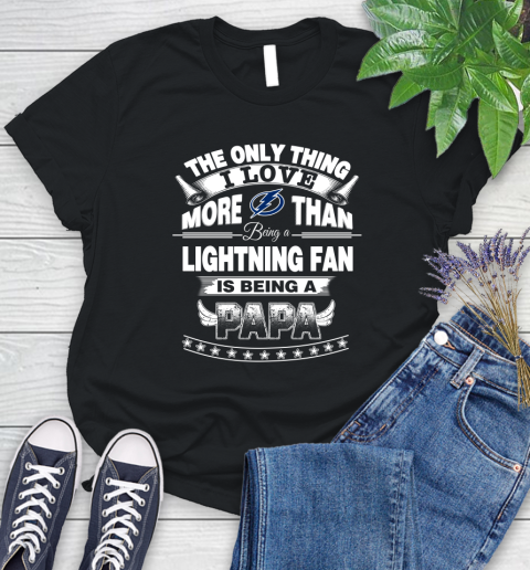 NHL The Only Thing I Love More Than Being A Tampa Bay Lightning Fan Is Being A Papa Hockey Women's T-Shirt