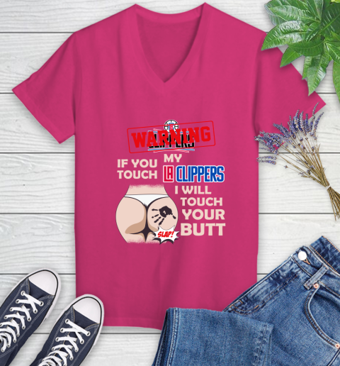 LA Clippers NBA Basketball Warning If You Touch My Team I Will Touch My Butt Women's V-Neck T-Shirt 9