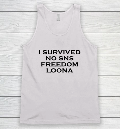I Survived No Sns Freedom Loona Tank Top