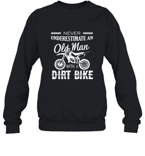 Dirt Bike Shirts  Old Man With A Dirt Bike Tshirt Sweatshirt