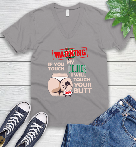 Boston Celtics NBA Basketball Warning If You Touch My Team I Will Touch My Butt V-Neck T-Shirt 3