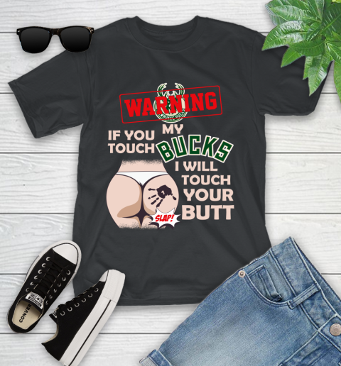 Milwaukee Bucks NBA Basketball Warning If You Touch My Team I Will Touch My Butt Youth T-Shirt