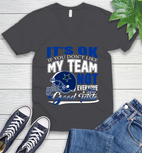 Dallas Cowboys NFL Football You Don't Like My Team Not Everyone Has Good Taste V-Neck T-Shirt 4