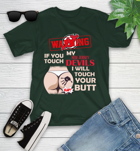 New Jersey Devils NHL Hockey Warning If You Touch My Team I Will Touch My Butt Youth T-Shirt 5