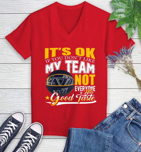 NBA It's Ok If You Don't Like My Team Utah Jazz Not Everyone Has Good Taste Basketball Women's V-Neck T-Shirt 11