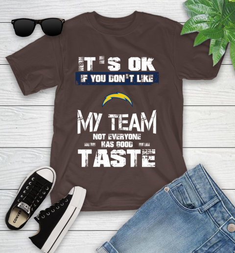 San Diego Chargers NFL Football It's Ok If You Don't Like My Team Not Everyone Has Good Taste Youth T-Shirt 7