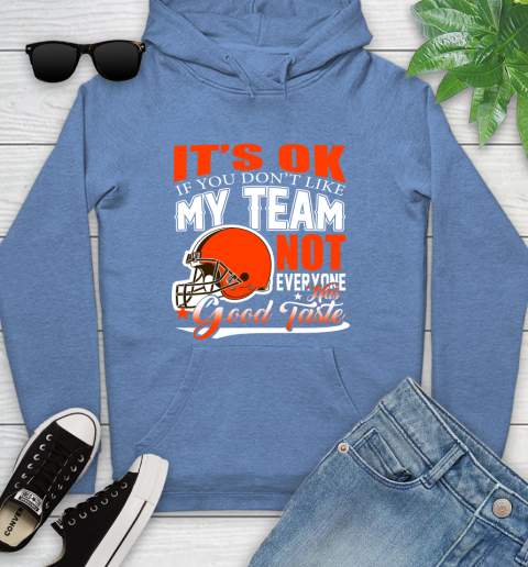 Cleveland Browns NFL Football You Don't Like My Team Not Everyone Has Good Taste Youth Hoodie 13