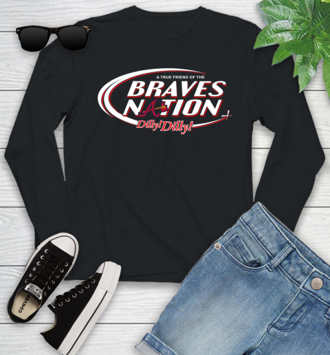 MLB A True Friend Of The Atlanta Braves Dilly Dilly Baseball Sports Youth Long Sleeve