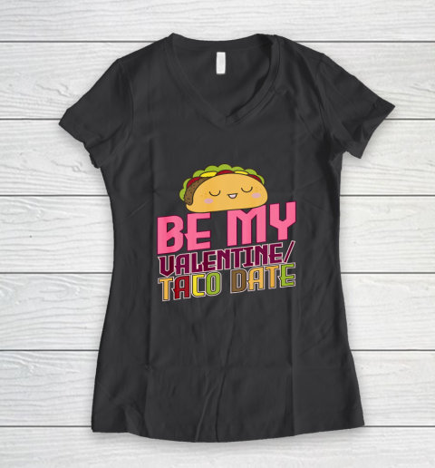 Be My Valentine Taco Date Women's V-Neck T-Shirt 11