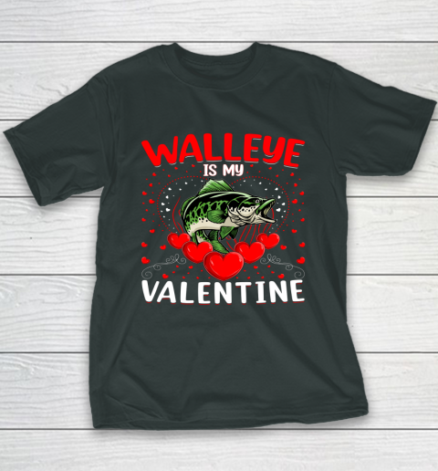 Funny Walleye Is My Valentine Walleye Fish Valentine's Day Youth T-Shirt 12