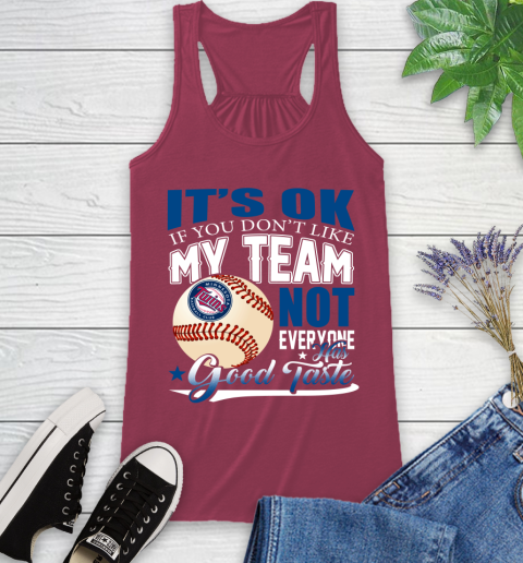 Minnesota Twins MLB Baseball You Don't Like My Team Not Everyone Has Good Taste Racerback Tank 7