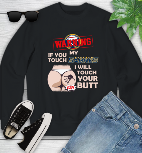 Buffalo Sabres NHL Hockey Warning If You Touch My Team I Will Touch My Butt Youth Sweatshirt