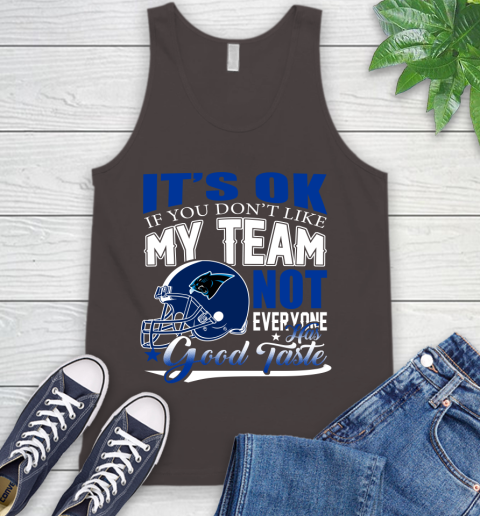 Carolina Panthers NFL Football You Don't Like My Team Not Everyone Has Good Taste Tank Top 6