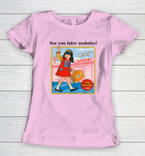 See You Later Assholes Steven Rhodes Poster Women's T-Shirt 5