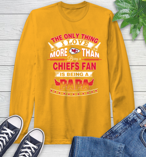 NFL The Only Thing I Love More Than Being A Kansas City Chiefs Fan Is Being A Papa Football Long Sleeve T-Shirt 2