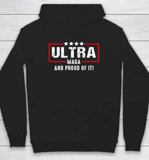 Ultra Maga And Proud Of It Hoodie