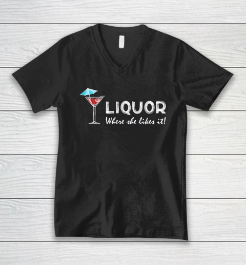 Liquor Where She Likes It V-Neck T-Shirt