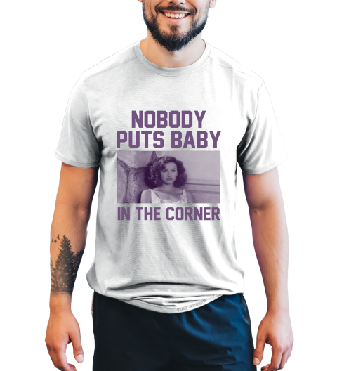Dirty Dancing T Shirt, Baby Houseman T Shirt, Nobody Puts Baby In A Corner Tshirt