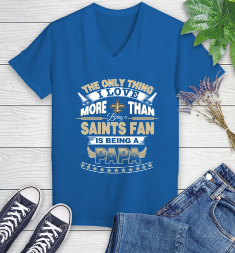 NFL The Only Thing I Love More Than Being A New Orleans Saints Fan Is Being A Papa Football Women's V-Neck T-Shirt 10