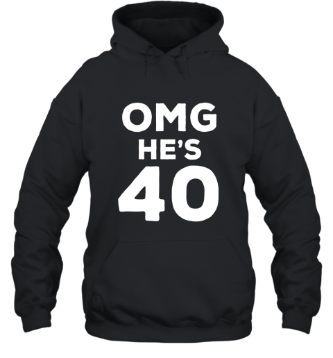 40th Birthday Shirt for Wife, Brother, Husband OMG He_s 40 Hooded