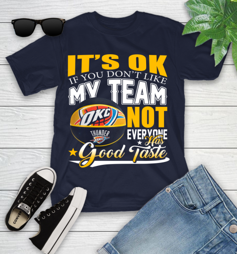 NBA It's Ok If You Don't Like My Team Oklahoma City Thunder Not Everyone Has Good Taste Basketball Youth T-Shirt 2