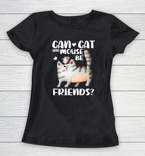 Cat Lover Shirt Can Cat And Mouse Be Friends Funny Cat Women's T-Shirt