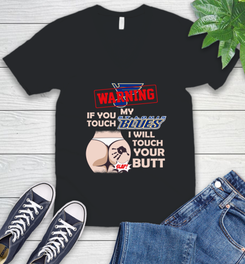 St.Louis Blues NHL Hockey Warning If You Touch My Team I Will Touch My Butt V-Neck T-Shirt