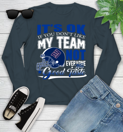 New York Giants NFL Football You Don't Like My Team Not Everyone Has Good Taste Youth Long Sleeve - Image 10