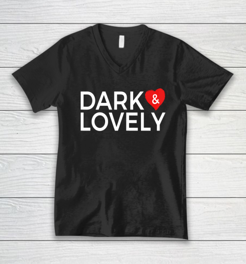 Dark And Lovely Shirt V-Neck T-Shirt