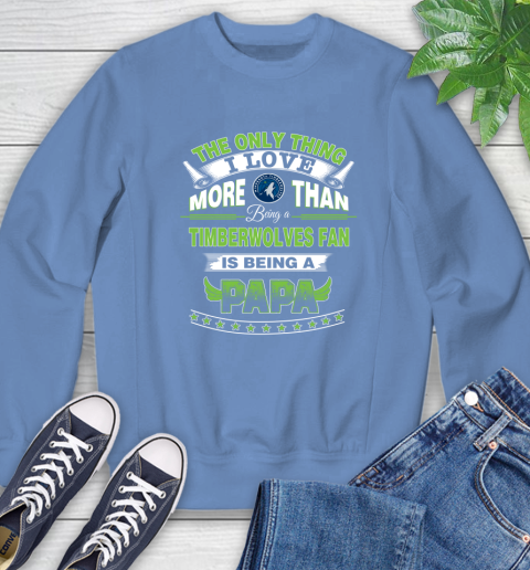 NBA The Only Thing I Love More Than Being A Minnesota Timberwolves Fan Is Being A Papa Basketball Sweatshirt 11
