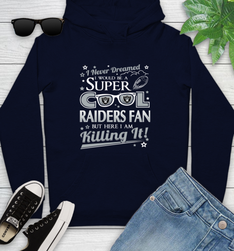 Oakland Raiders NFL Football I Never Dreamed I Would Be Super Cool Fan Youth Hoodie 3