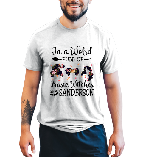 Hocus Pocus Tshirt, In A World Full Of Basic Witches Be A Sanderson Shirt, Sanderson Sisters Hair T Shirt, Halloween Gifts