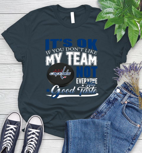 Washington Capitals NHL Hockey You Don't Like My Team Not Everyone Has Good Taste Women's T-Shirt 11